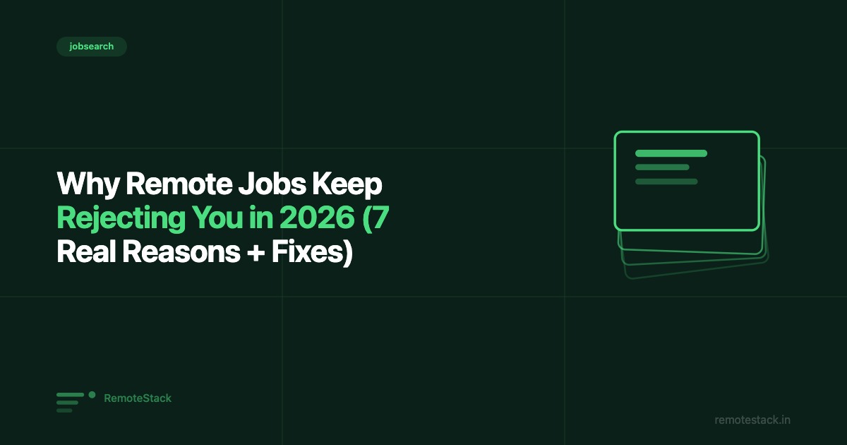 Why Remote Jobs Keep Rejecting You in 2026 (7 Real Reasons + Fixes)
